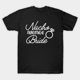 Bride - Nacho average bride T-Shirt